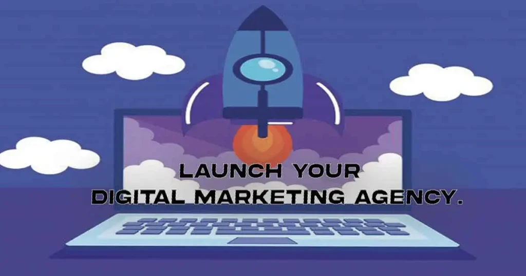 Launch your digital marketing agency