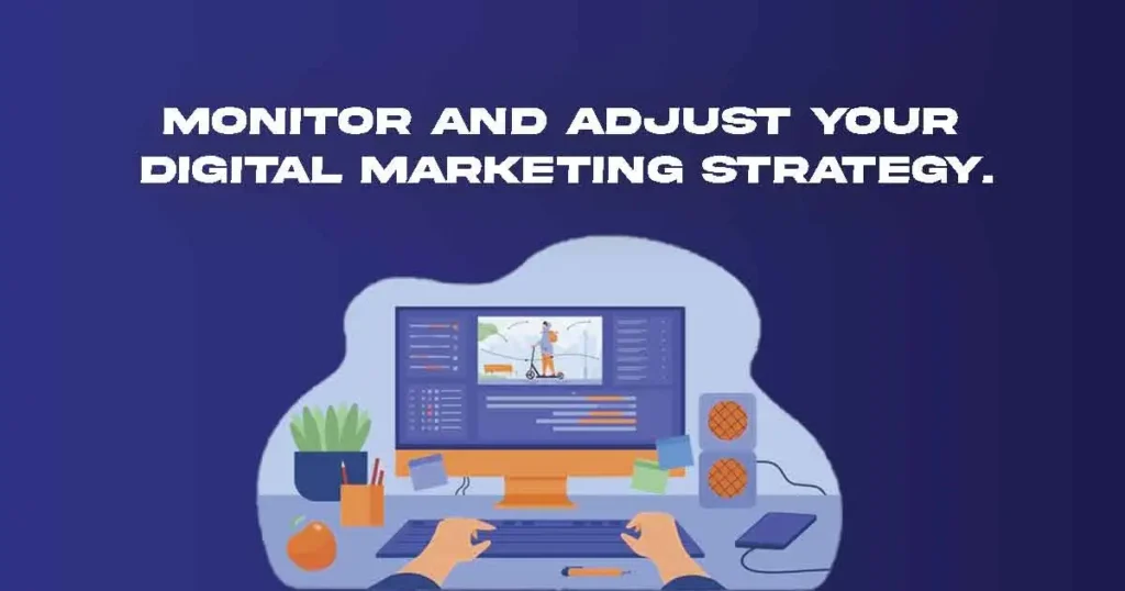 Monitor and adjust your digital marketing strategy