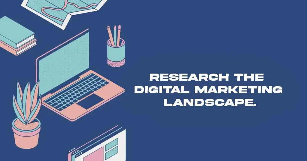 Research the digital marketing landscape